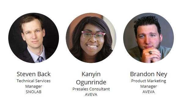 Discover an application with a 66% improvement in infrastructure costs in a July 23 Control Engineering webcast, with, left to right, Steven Back, technical services manager, SNOLAB; Kanyin Ogunrinde, presales consultant, Aveva, and Brandon Ney, product marketing manager, Aveva. The webcast “Unlock real-time operations data, make smarter decisions” includes a case study application discussion and demo of the AVEVA PI System, which helped industrial applications at the science facility SNOLAB, find value in a unified, reliable source of real-time data. 