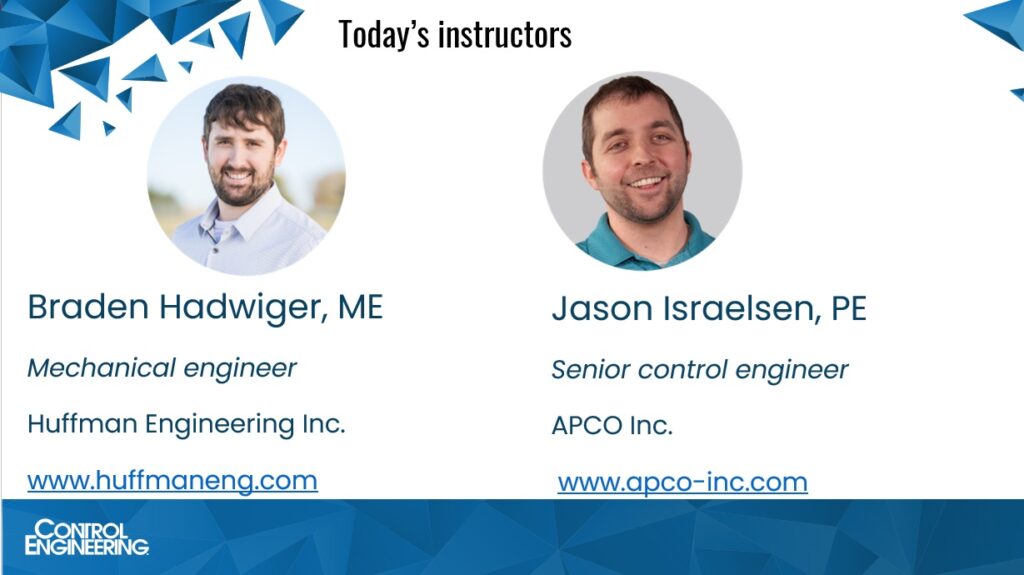 Instructors for the “Practical advice for automation programmers” webcast from Control Engineering, March 26, also provide information here. The experts are Braden Hadwiger, mechanical engineer, Huffman Engineering Inc., and Jason Israelsen, PE, senior control engineer, APCO Inc. Courtesy: Control Engineering webcasts